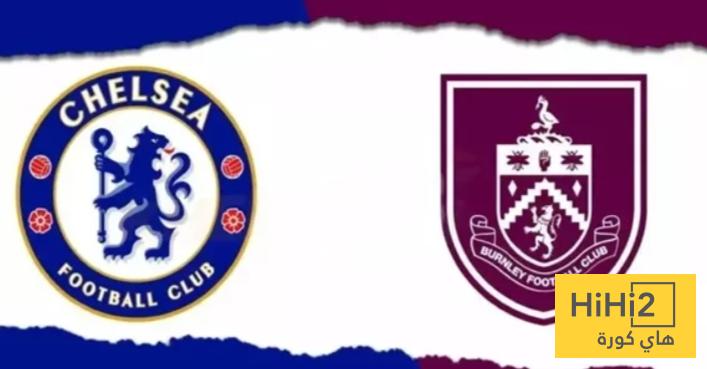 في الكورة : انطلاق مباراة تشيلسي و بيرنلي في الدوري الانجليزي